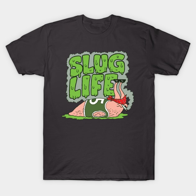 Slug Life T-Shirt by LittleCozyNostril